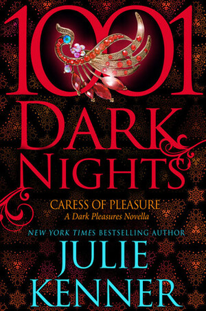 Caress of Pleasure: A Dark Pleasures Novella by Julie Kenner