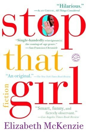 Stop That Girl: Fiction by Elizabeth Mckenzie