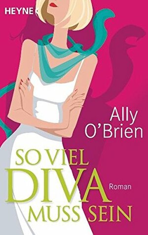 So Viel Diva Muss Sein Roman by Astrid Finke, Ally O'Brien