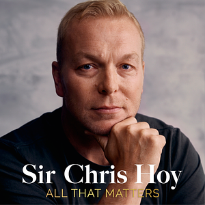 All That Matters by Chris Hoy