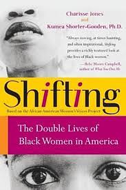 Shifting: The Double Lives of Black Women in America by Kumea Shorter-Gooden, Charisse Jones