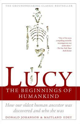 Lucy: The Beginnings of Humankind by Maitland Edey, Donald Johanson