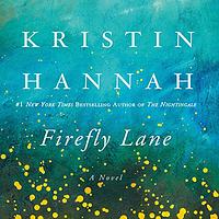 Firefly Lane by Kristin Hannah