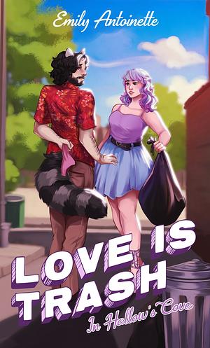 Love is Trash in Hallow's Cove by Emily Antoinette