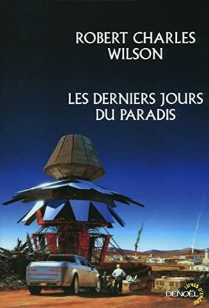 Les Derniers Jours du paradis by Robert Charles Wilson