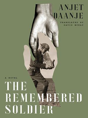 The Remembered Soldier by Anjet Daanje