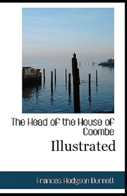 The Head of the House of Coombe Illustrated by Frances Hodgson Burnett