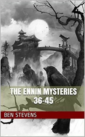 The Ennin Mysteries: Collected Stories 36-45 by Ben Stevens