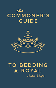 TheCommoner's Guide to Bedding a Royal by olivieblake
