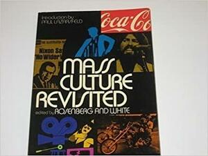 Mass Culture Revisited by Bernard Rosenberg, David Manning White