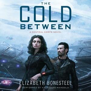 The Cold Between: A Central Corps Novel by Elizabeth Bonesteel