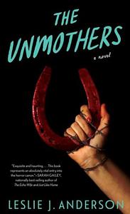 The Unmothers by Leslie J. Anderson