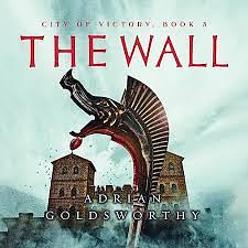 The Wall by Adrian Goldsworthy