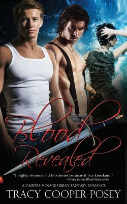 Blood Revealed: A Vampire Menage Urban Fantasy Romance by Tracy Cooper-Posey