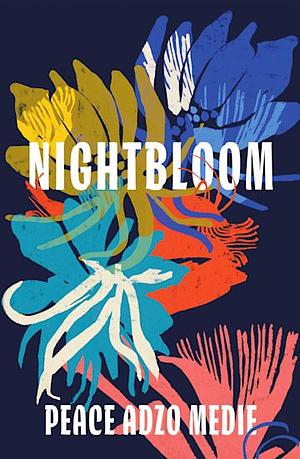 Nightbloom by Peace Adzo Medie