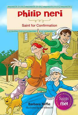 Philip Neri: Saint for Confirmation by Barbara Yoffie