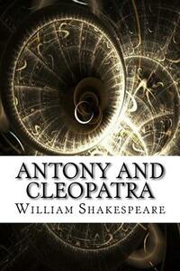 Antony and Cleopatra by William Shakespeare