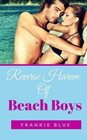 Harem of Beach Boys: A Sexy Reverse Harem Romance by Frankie Blue