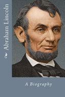 Abraham Lincoln: A Biography by Eric Swanson