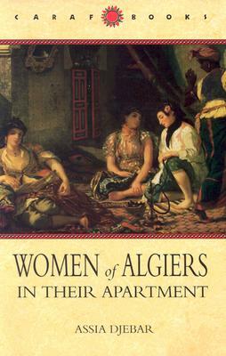 Women of Algiers in Their Apartment by Assia Djebar