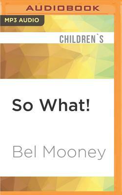 So What! by Bel Mooney