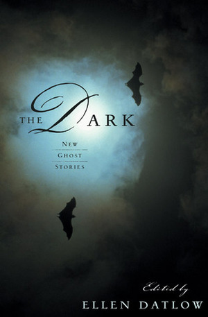 The Dark: New Ghost Stories by Ellen Datlow