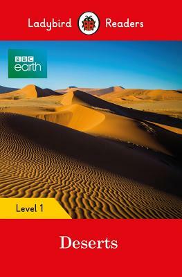 BBC Earth: Deserts - Ladybird Readers Level 1 by Ladybird