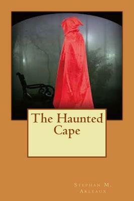 The Haunted Cape by Stephan M. Arleaux