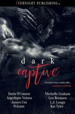 Dark Captive: Manlove Edition by Angelique Voisen, Pelaam, James Cox