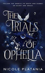 The Trials of Ophelia by Nicole Platania