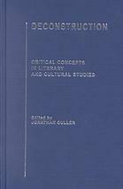 Deconstruction: Critical Concepts In Literary And Cultural Studies by Jonathan D. Culler