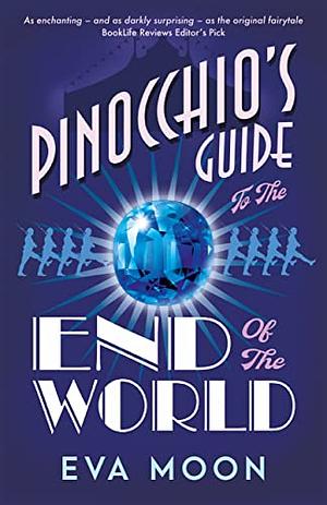 Pinocchio's Guide to the End of the World by Eva Moon