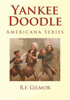 Yankee Doodle: Americana Series by R. F. Gilmor