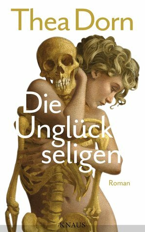 Die Unglückseligen by Thea Dorn