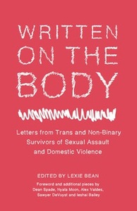 Written on the Body: Letters from Trans and Non-Binary Survivors of Sexual Assault and Domestic Violence by Lexie Bean