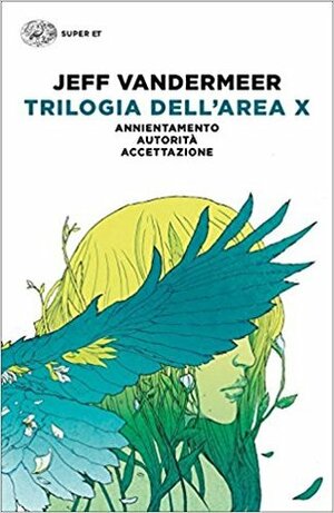 Trilogia dell'Area X: Annientamento - Autorità - Accettazione by Jeff VanderMeer, Cristiana Mennella
