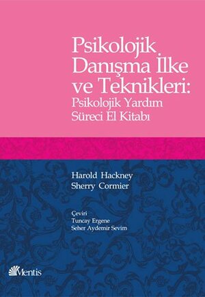 Psikolojik Danışma İlke ve Teknikleri: Psikolojik Yardım Süreci El Kitabı by Harold L. Hackney, Sherry Cormier