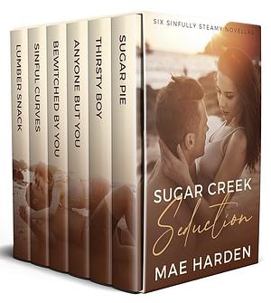 Sugar Creek Seduction: Six sinfully steamy novellas by Mae Harden