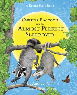 Chester Raccoon and the Almost Perfect Sleepover by Audrey Penn
