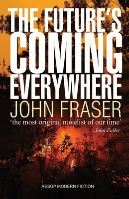 The Future's Coming Everywhere by John Fraser