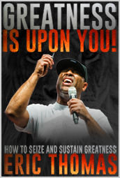 Greatness is Upon You by Eric Thomas