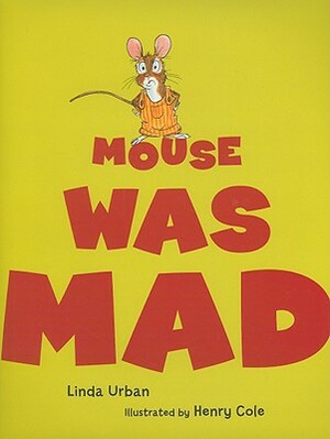 Mouse Was Mad by Linda Urban