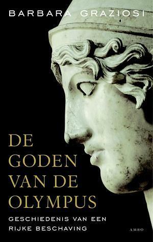 De goden van de olympus : Geschiedenis van en rijke beschaving by Barbara Graziosi