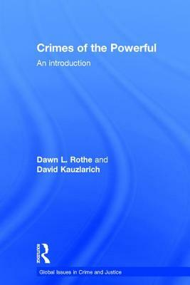 Crimes of the Powerful: An Introduction by David Kauzlarich, Dawn Rothe