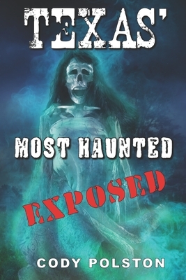 Texas' Most Haunted EXPOSED by Cody Polston