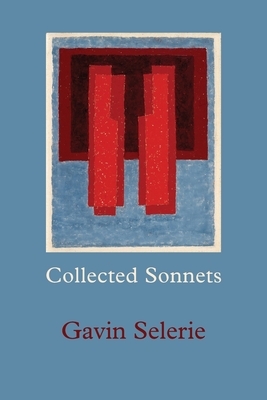 Collected Sonnets by Gavin Selerie