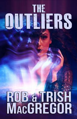 The Outliers by Rob MacGregor, Trish MacGregor