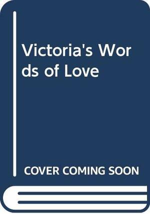 Victoria's Words of Love by Barbara Mellor