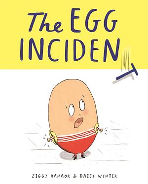 The Egg Incident by Ziggy Hanaor
