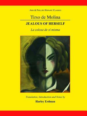 Tirso de Molina: Jealous of Herself by 